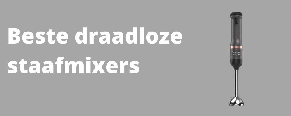 Beste draadloze staafmixer test