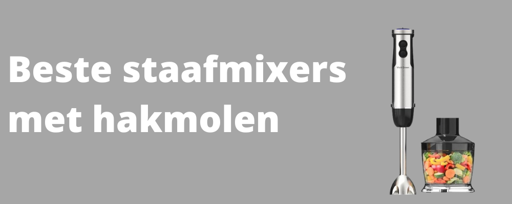 Beste staafmixer met hakmolen test