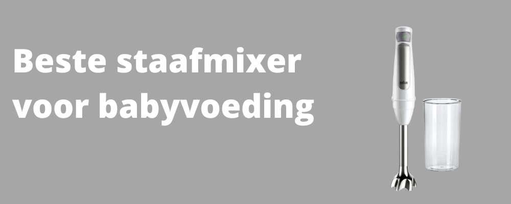 Beste staafmixer voor babyvoeding