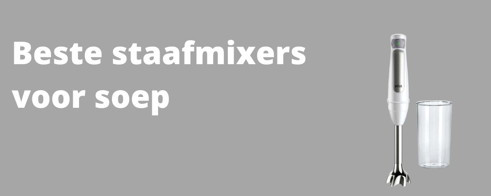Beste staafmixer voor soep